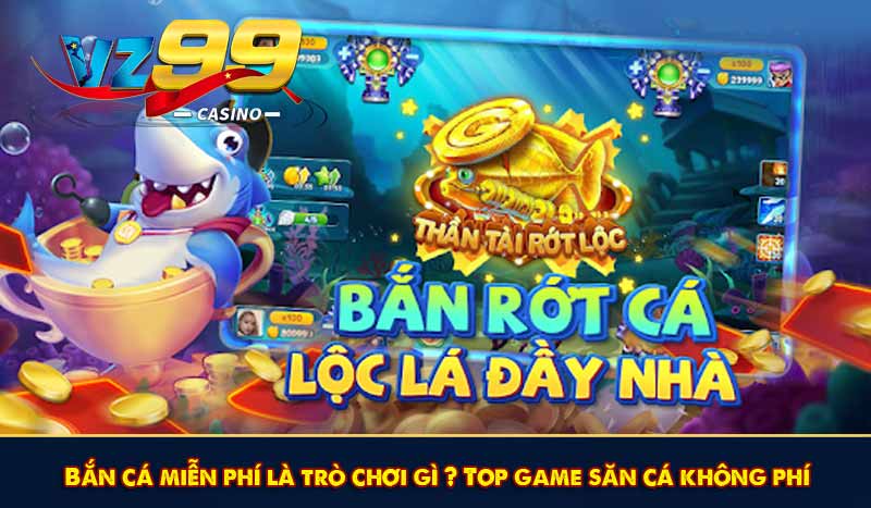 Bắn cá miễn phí là trò chơi gì ? Top game săn cá không phí 1 Bắn cá miễn phí là trò chơi gì ? Top game săn cá không phí