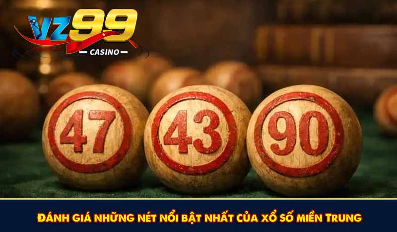 Đánh giá những nét nổi bật nhất của xổ số miền Trung