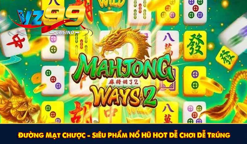 Đường Mạt Chược - Siêu Phẩm Nổ Hũ HOT Dễ Chơi Dễ Trúng 1 Đường Mạt Chược - Siêu Phẩm Nổ Hũ HOT Dễ Chơi Dễ Trúng