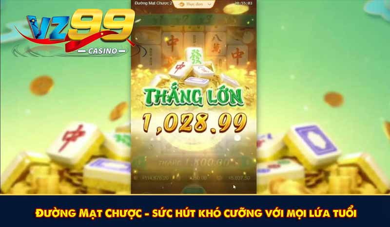 Đường Mạt Chược - Siêu Phẩm Nổ Hũ HOT Dễ Chơi Dễ Trúng 10 Đường Mạt Chược – sức hút khó cưỡng với mọi lứa tuổi
