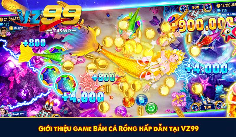 Bắn cá Rồng - Đón đầu xu hướng săn cá 2026 để ẵm thưởng lớn 6 Giới thiệu game Bắn cá Rồng hấp dẫn tại VZ99