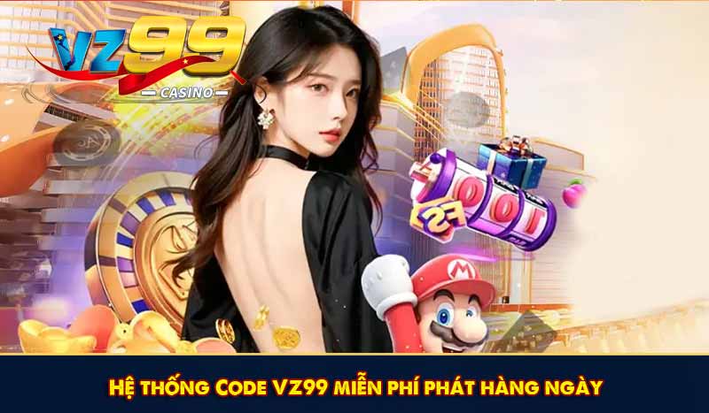 Khuyến Mãi Thành Viên Mới VZ99 Ưu Đãi HOT Nhất 2026 8 Hệ thống Code VZ99 miễn phí phát hàng ngày