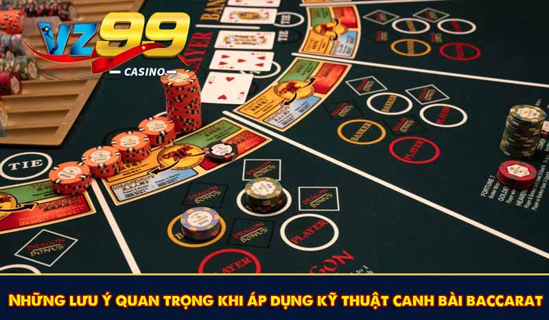 Top 5 Kỹ Thuật Canh Bài Baccarat Và Cách Áp Dụng Hiệu Quả 9 Những lưu ý quan trọng khi áp dụng kỹ thuật canh bài baccarat