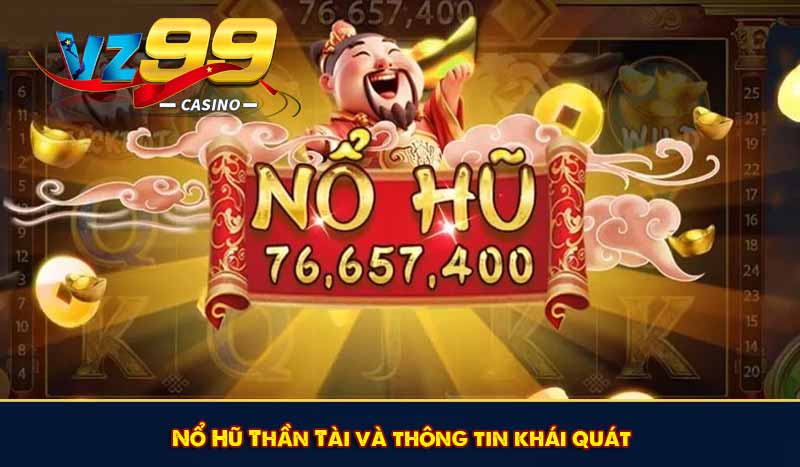 Nổ Hũ Thần Tài - Bí Quyết Chinh Phục Jackpot Hấp Dẫn 6 Nổ Hũ Thần Tài và thông tin khái quát