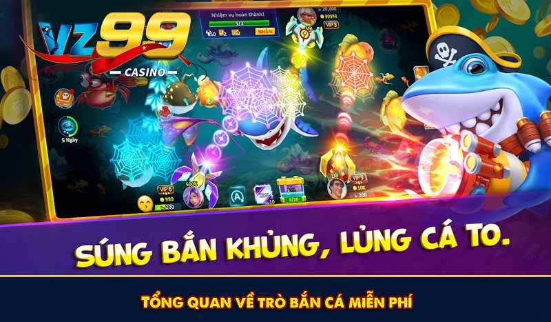 Bắn cá miễn phí là trò chơi gì ? Top game săn cá không phí 6 Tổng quan về trò bắn cá miễn phí